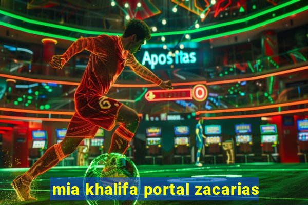 mia khalifa portal zacarias